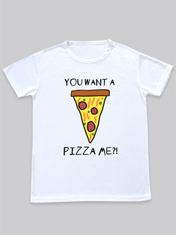 Tshirt - You Want A Pizza Me?!